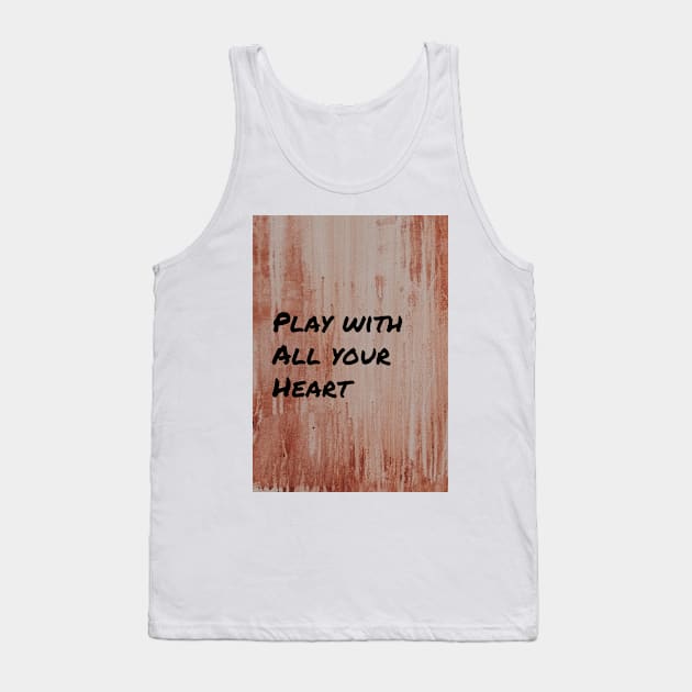 Play with All Your Heart Tank Top by Cats Roar